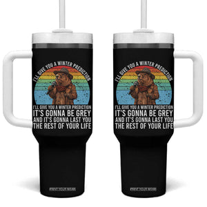 Funny Groundhog Day Tumbler With Handle I Will Give You A Winter Prediction Woodchuck Movie TS11 One Size: 40 oz Black Print Your Wear