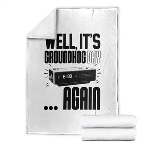Well Its Groundhog Day Again Throw Blanket Funny Woodchuck Groundhog TS11 White Print Your Wear