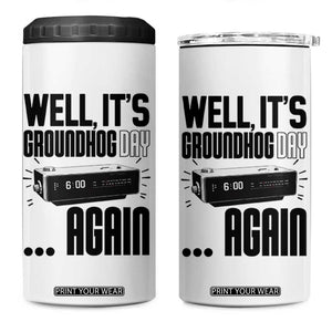 Well Its Groundhog Day Again 4 in 1 Can Cooler Tumbler Funny Woodchuck Groundhog TS11 One Size: 16 oz White Print Your Wear