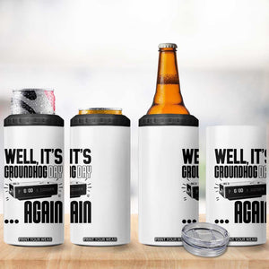 Well Its Groundhog Day Again 4 in 1 Can Cooler Tumbler Funny Woodchuck Groundhog TS11 Print Your Wear