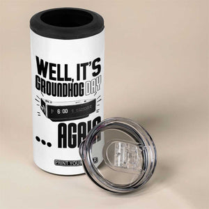 Well Its Groundhog Day Again 4 in 1 Can Cooler Tumbler Funny Woodchuck Groundhog TS11 Print Your Wear