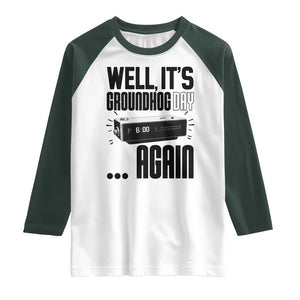 Well Its Groundhog Day Again Raglan Shirt Funny Woodchuck Groundhog TS11 White Dark Forest Green Print Your Wear