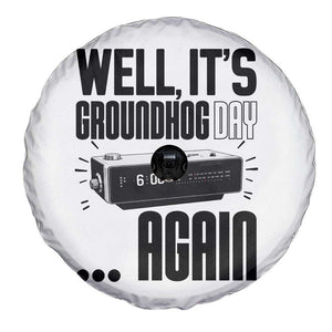 Well Its Groundhog Day Again Spare Tire Cover Funny Woodchuck Groundhog TS11 Print Your Wear