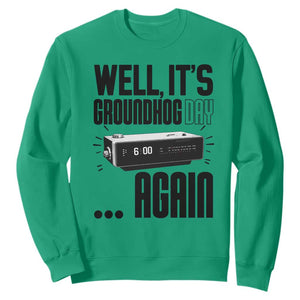 Well Its Groundhog Day Again Sweatshirt Funny Woodchuck Groundhog TS11 Irish Green Print Your Wear