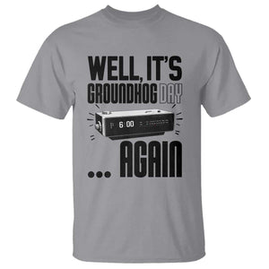 Well Its Groundhog Day Again T Shirt Funny Woodchuck Groundhog TS11 Sport Gray Print Your Wear