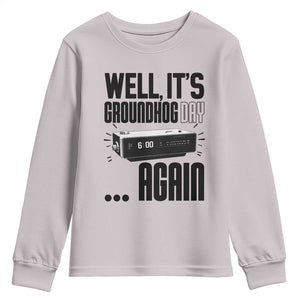 Well Its Groundhog Day Again Youth Sweatshirt Funny Woodchuck Groundhog TS11 Ice Gray Print Your Wear