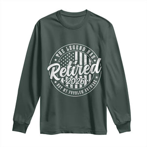 Funny Retirement 2026 Long Sleeve Shirt The Legend Has Retired Not My Problem Anymore American Flag TS11 Dark Forest Green Print Your Wear