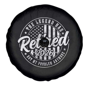 Funny Retirement 2026 Spare Tire Cover The Legend Has Retired Not My Problem Anymore American Flag TS11 Print Your Wear