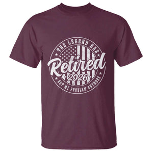 Funny Retirement 2026 T Shirt - The Legend Has Retired Not My Problem Anymore American Flag Tee TS11 Maroon Print Your Wear