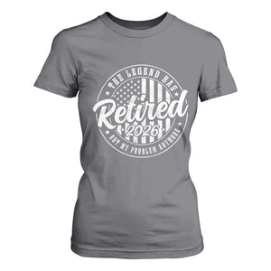 Funny Retirement 2026 T Shirt For Women The Legend Has Retired Not My Problem Anymore American Flag TS11 Charcoal Print Your Wear