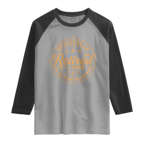 Retirement 2026 Raglan Shirt Funny Officially Retired Not My Problem Anymore Vintage TS11 Sport Gray Black Print Your Wear