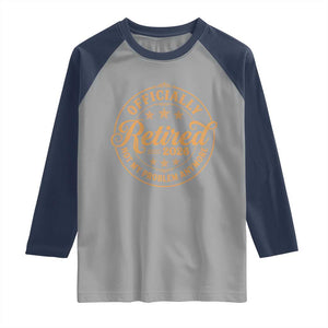 Retirement 2026 Raglan Shirt Funny Officially Retired Not My Problem Anymore Vintage TS11 Sport Gray Navy Print Your Wear