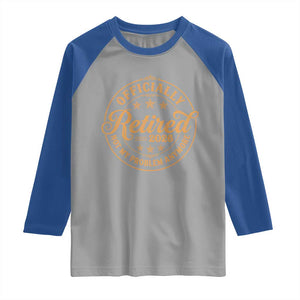 Retirement 2026 Raglan Shirt Funny Officially Retired Not My Problem Anymore Vintage TS11 Sport Gray Royal Print Your Wear