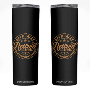 Retirement 2026 Skinny Tumbler Funny Officially Retired Not My Problem Anymore Vintage TS11 Black Print Your Wear