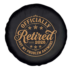 Retirement 2026 Spare Tire Cover Funny Officially Retired Not My Problem Anymore Vintage TS11 Print Your Wear