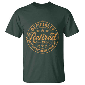 Retirement 2026 T Shirt Funny Officially Retired Not My Problem Anymore Vintage TS11 Dark Forest Green Print Your Wear