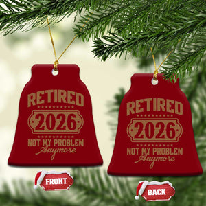 Retired 2026 Not My Problem Anymore Ceramic Ornament Funny Retirement 2026 TS11 Print Your Wear