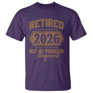 Retired 2026 Not My Problem Anymore T Shirt Funny Retirement 2026 TS11 Purple Print Your Wear