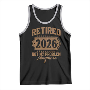 Retired 2026 Not My Problem Anymore Tank Top Funny Retirement 2026 TS11 Black Athletic Heather Print Your Wear