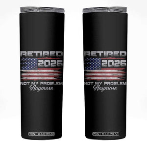 Retired 2026 Not My Problem Anymore Skinny Tumbler Funny Retirement 2026 Vintage American Flag TS11 Black Print Your Wear