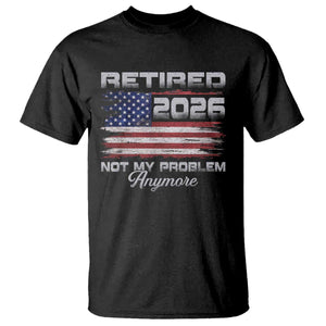 Retired 2026 Not My Problem Anymore T Shirt - Funny Retirement Vintage American Flag Humor Tee TS11 Black Print Your Wear