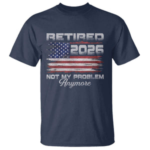 Retired 2026 Not My Problem Anymore T Shirt - Funny Retirement Vintage American Flag Humor Tee TS11 Navy Print Your Wear