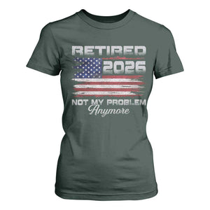 Retired 2026 Not My Problem Anymore T Shirt For Women Funny Retirement 2026 Vintage American Flag TS11 Dark Forest Green Print Your Wear