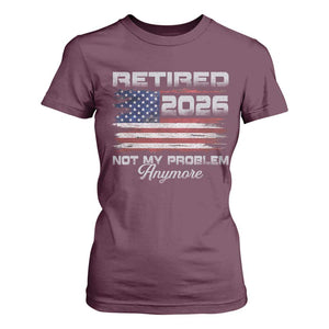 Retired 2026 Not My Problem Anymore T Shirt For Women Funny Retirement 2026 Vintage American Flag TS11 Maroon Print Your Wear