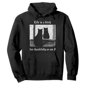 Funny Life Is A Bitch But Thankfully So Am I Hoodie Black Cat Meme TS11 Black Print Your Wear
