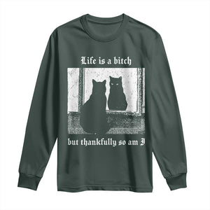 Funny Life Is A Bitch But Thankfully So Am I Long Sleeve Shirt Black Cat Meme TS11 Dark Forest Green Print Your Wear
