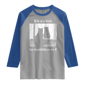 Funny Life Is A Bitch But Thankfully So Am I Raglan Shirt Black Cat Meme TS11 Sport Gray Royal Print Your Wear