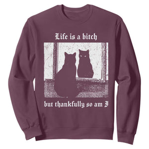 Funny Life Is A Bitch But Thankfully So Am I Sweatshirt Black Cat Meme TS11 Maroon Print Your Wear