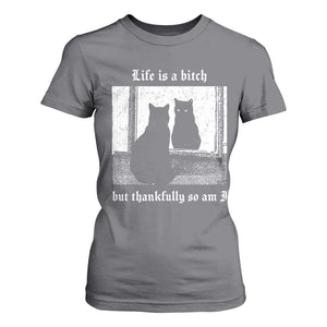 Funny Life Is A Bitch But Thankfully So Am I T Shirt For Women Black Cat Meme TS11 Charcoal Print Your Wear