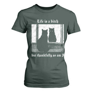Funny Life Is A Bitch But Thankfully So Am I T Shirt For Women Black Cat Meme TS11 Dark Forest Green Print Your Wear