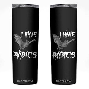 I Have Rabies Bat Skinny Tumbler Funny Meme Quotes TS11 Black Print Your Wear