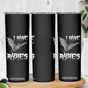 I Have Rabies Bat Skinny Tumbler Funny Meme Quotes TS11 Print Your Wear