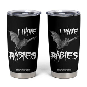 I Have Rabies Bat Tumbler Cup Funny Meme Quotes TS11 Black Print Your Wear