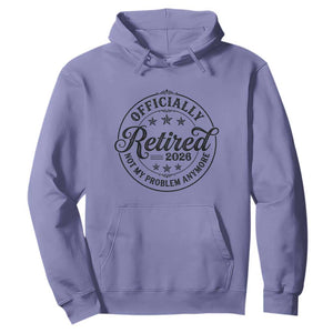 Retirement 2026 Hoodie - Funny Officially Retired Not My Problem Anymore Pullover TS11 Violet Print Your Wear