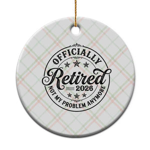 Retirement 2026 Ceramic Ornament Funny Officially Retired Not My Problem Anymore TS11 1pc Christmas Plaid Print Your Wear