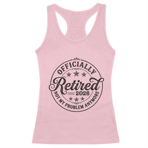 Retirement 2026 Racerback Tank Top Funny Officially Retired Not My Problem Anymore TS11 Light Pink Print Your Wear