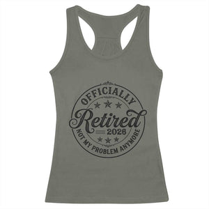 Retirement 2026 Racerback Tank Top Funny Officially Retired Not My Problem Anymore TS11 Military Green Print Your Wear