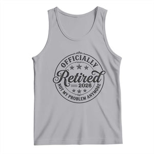 Retirement 2026 Tank Top Funny Officially Retired Not My Problem Anymore TS11 Athletic Heather Print Your Wear