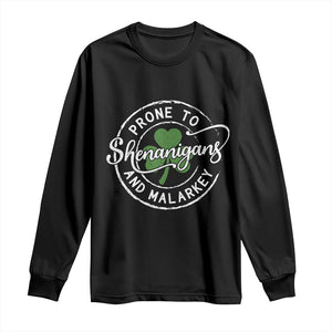 Prone To Shenanigans And Malarkey Long Sleeve Shirt Funny St Patricks Day Irish Shamrock TS11 Black Print Your Wear