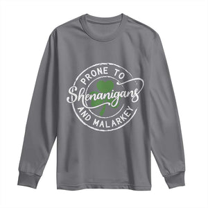 Prone To Shenanigans And Malarkey Long Sleeve Shirt Funny St Patricks Day Irish Shamrock TS11 Charcoal Print Your Wear