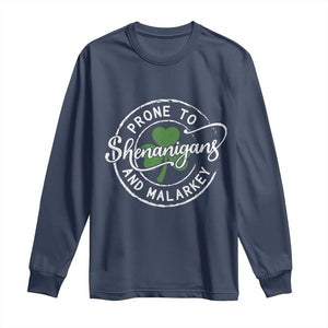 Prone To Shenanigans And Malarkey Long Sleeve Shirt Funny St Patricks Day Irish Shamrock TS11 Navy Print Your Wear
