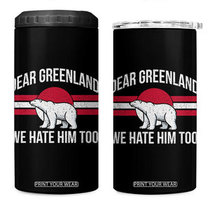 Dear Greenland We Hate Him Too 4 in 1 Can Cooler Tumbler Polar Bear Political Protest TS11 One Size: 16 oz Black Print Your Wear