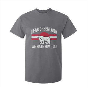 Dear Greenland We Hate Him Too T Shirt For Kid Polar Bear Political Protest TS11 Charcoal Print Your Wear