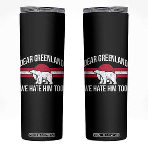 Dear Greenland We Hate Him Too Skinny Tumbler Polar Bear Political Protest TS11 Black Print Your Wear
