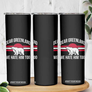 Dear Greenland We Hate Him Too Skinny Tumbler Polar Bear Political Protest TS11 Print Your Wear