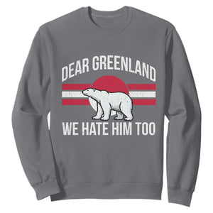 Dear Greenland We Hate Him Too Sweatshirt Polar Bear Political Protest TS11 Charcoal Print Your Wear